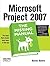 Microsoft Project 2007: The Missing Manual by Bonnie Biafore (Aug 24 2007)