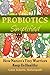 Probiotics Simplified: How Nature's Tiny Warriors Keep Us Healthy by Adams Naturopath, Case (2014) Paperback