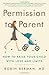 Permission to Parent: How to Raise Your Child with Love and Limits by Robin Berman(April 29, 2014) Hardcover