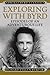 Exploring with Byrd: Episodes of an Adventurous Life (Admiral Byrd Classics) by Richard Evelyn, Jr. Byrd (2015-05-15)