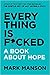 Everything Is F*cked: a Book about Hope