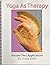Yoga as Therapy Volume Two:...