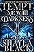 Tempt Me with Darkness by Shayla Black