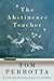 The Abstinence Teacher: A Novel