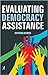 Evaluating Democracy Assistance
