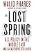 The Lost Spring( U.S. Policy in the Middle East and Catastrophes to Avoid)[LOST SPRING][Hardcover]