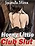 HORNY LITTLE CLUB SLUT: