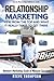 Relationship Marketing-View From the Top and What It Really Takes To Get There: Network Marketing Guide to Massive Success! One edition by Thompson, Steve (2013) Paperback