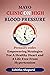 MAYO CLINIC ON HIGH BLOOD PRESSURE: Pressure Code: Empowering Strategies For A Healthy Heart And A Life Free From Hypertension