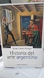 Historia del Arte Argentino (Spanish Edition) Historia del Arte Argentino (Spanish Edition)