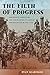 The Filth of Progress: Immigrants, Americans, and the Building of Canals and Railroads in the West by Ryan Dearinger (2015-10-30)
