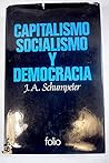 Capitalismo, Socialismo Y Democracia by Joseph A. Schumpeter