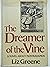 The Dreamer of the Vine by Liz Greene