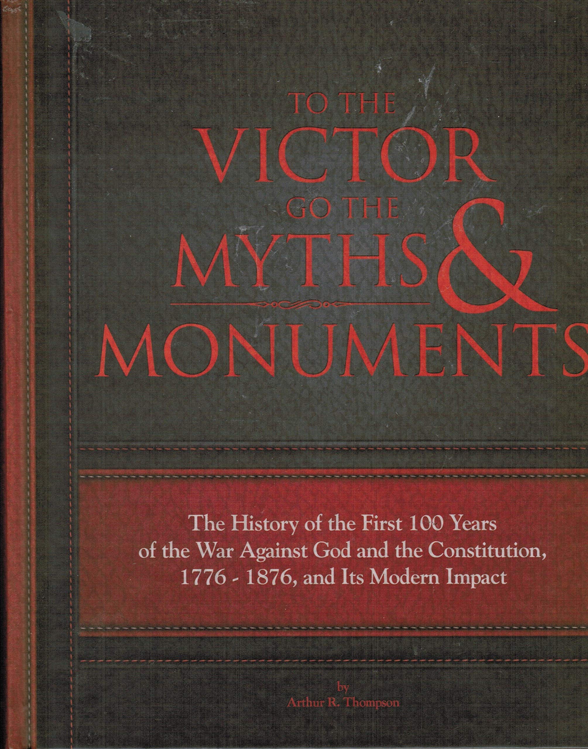 To The Victor Go The Myths and Monuments (Hardcover)