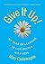 Give It Up!: My Year of Learning to Live Better with Less by Mary Carlomagno (2011-12-27)