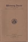 Wyoming Annals April, 1938; Volume 10, Number 2 Wyoming Annals April, 1938; Volume 10, Number 2