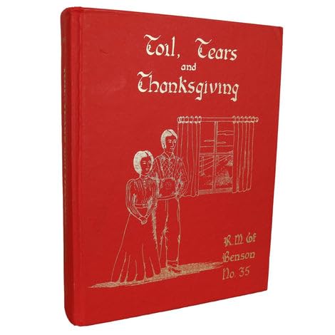 Toil, Tears and Thanksgiving: R.M of Benson, Village of Benson, Hamlets of Bryant, Cullen, Viewfield and Woodley (Hardcover)