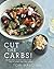 Cut the Carbs: 100 Recipes to Help You Ditch White Carbs and Feel Great by Tori Haschka (2014-07-03)