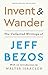 Invent and Wander: The Collected Writings of Jeff Bezos, with an Introduction by Walter Isaacson