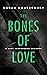 The Bones of Love