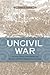 Uncivil War: Five New Orleans Street Battles and the Rise and Fall of Radical Reconstruction by James K. Hogue (2011-11-15)