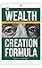 The Wealth Creation Formula...