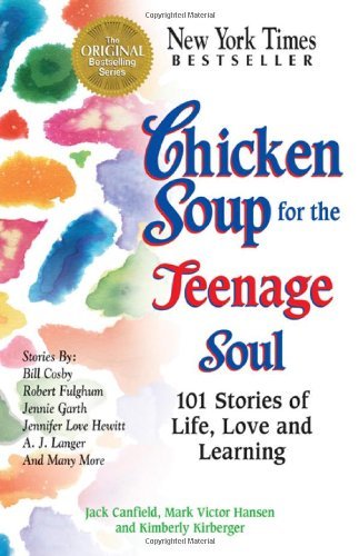 Chicken Soup for the Teenage Soul: 101 Stories of Life, Love and Learning