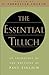 The Essential Tillich 1st edition by Tillich, Paul (1999) Paperback