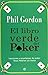 El libro verde del poker / ...