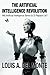The Artificial Intelligence Revolution: Will Artificial Intelligence Serve Us Or Replace Us? by Del Monte, Louis A. (2014) Paperback