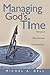 Managing God's Time by Michel A. Bell