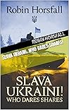 SLAVA UKRAINI. WHO DARES SHARES!