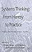 Systems Thinking: From Heresy to Practice: Public and Private Sector Studies (2011-01-15)