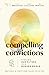 Compelling Convictions by Terry L. Brensinger