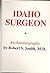 Idaho Surgeon: an Autobiogr...
