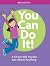 You Can Do It!: A Kit to He...