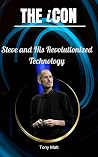 THE iCON: Steve and His Revolutionized Technology