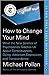 How to Change Your Mind: What the New Science of Psychedelics Teaches Us About Consciousness, Dying, Addiction, Depression, and Transcendence