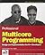 Professional Multicore Programming: Design and Implementation for C++ Developers by Cameron Hughes (2008-09-09)