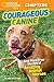 Courageous Canine!( And Mor...