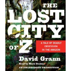 The Lost City of Z: A Tale of Deadly Obsession in the Amazon [Unabridged 8-CD Set]