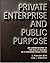 Private Enterprise and Public Purpose by S. Prakash Sethi