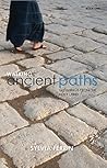 Walking Ancient Paths - Gleanings from the Holy Land Walking Ancient Paths - Gleanings from the Holy Land