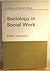 Sociology and Social Work (Library of Social Work)