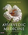 Ayurvedic Medicine by Sebastian Pole (2012) Hardcover Ayurvedic Medicine by Sebastian Pole (2012) Hardcover