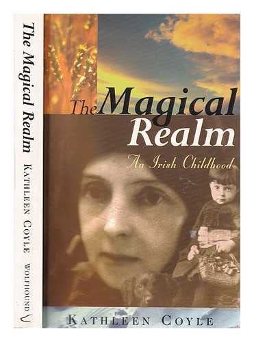 The magical realm: an Irish childhood / Kathleen Coyle (Paperback)