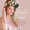Medieval Wisdom for Modern Women: Self Care Advice and Warnings From The Middle Ages That You Still Need Today.