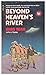 Beyond Heaven's River