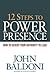 12 Steps to Power Presence: How to Assert Your Authority to Lead