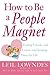 [(How to be a People Magnet)] [Author: Leil Lowndes] published on (June, 2002)